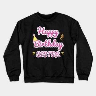 Happy Birthday Sister Crewneck Sweatshirt